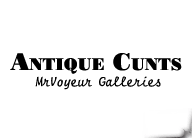 Antique Cunts - MrVoyeur Galleries